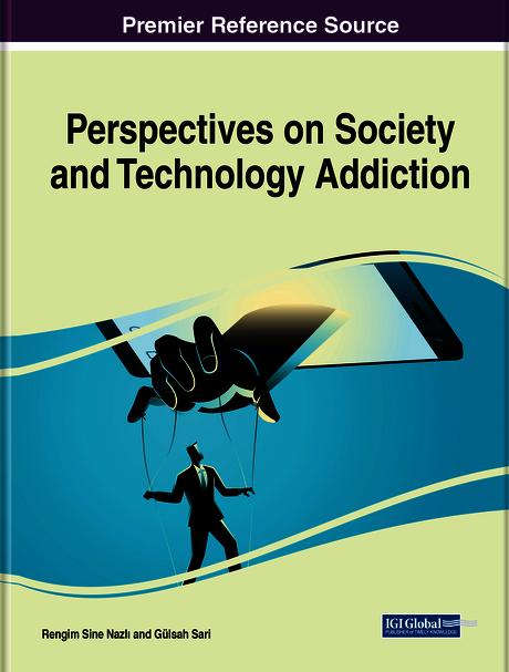 Handbook of Research on Perspectives on Society and Technology Addiction by Gülşah Sari, Rengim Sine Nazlı