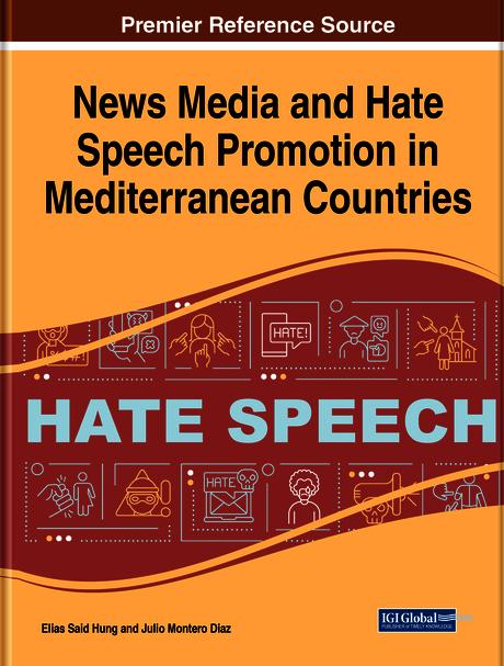 News Media and Hate Speech Promotion in Mediterranean Countries by Elias Said Hung, Julio Montero Diaz