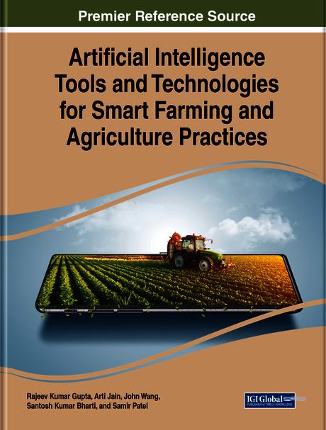 Artificial Intelligence Tools and Technologies for Smart Farming and Agriculture Practices by Arti Jain, John Wang, Rajeev Kumar Gupta, Samir Patel, Santosh Kumar Bharti