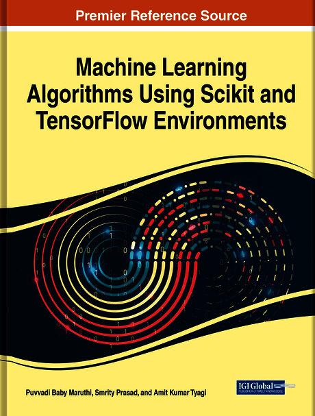 Machine Learning Algorithms Using Scikit and TensorFlow Environments by Amit Kumar Tyagi, Puvvadi Baby Maruthi, Smrity Prasad