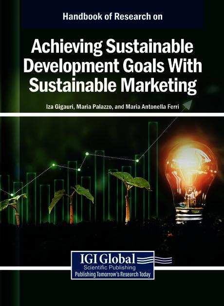 Handbook of Research on Achieving Sustainable Development Goals With Sustainable Marketing by Iza Gigauri, Maria Antonella Ferri, Maria Palazzo