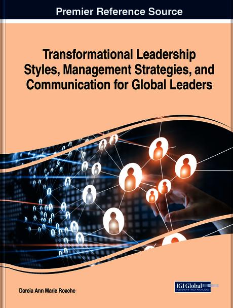 Transformational Leadership Styles, Management Strategies, and Communication for Global Leaders by Darcia Ann Marie Roache