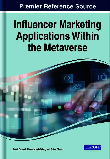 Influencer Marketing Applications Within the Metaverse by Aziza Chakir, Rohit Bansal, Sikandar Ali Qalati