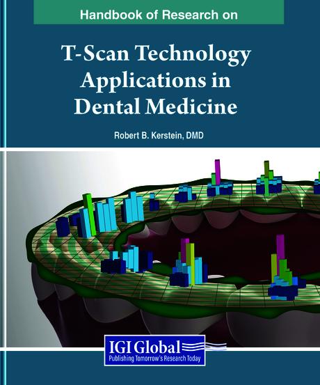 Handbook of Research on T-Scan Technology Applications in Dental Medicine by Robert B. Kerstein, DMD