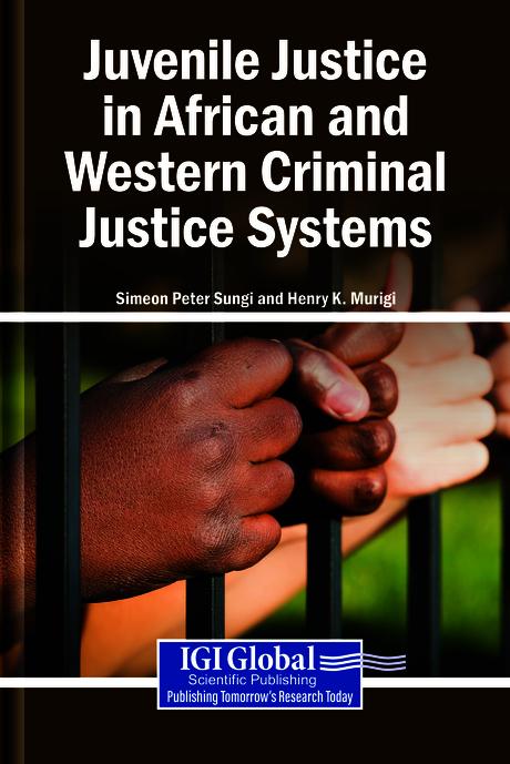 Juvenile Justice in African and Western Criminal Justice Systems by Henry K. Murigi, Simeon Peter Sungi