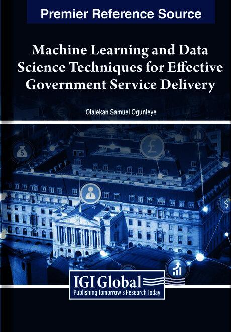 Machine Learning and Data Science Techniques for Effective Government Service Delivery by Olalekan Samuel Ogunleye
