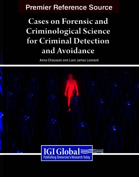 Cases on Forensic and Criminological Science for Criminal Detection and Avoidance by Anna Chaussée, Liam James Leonard