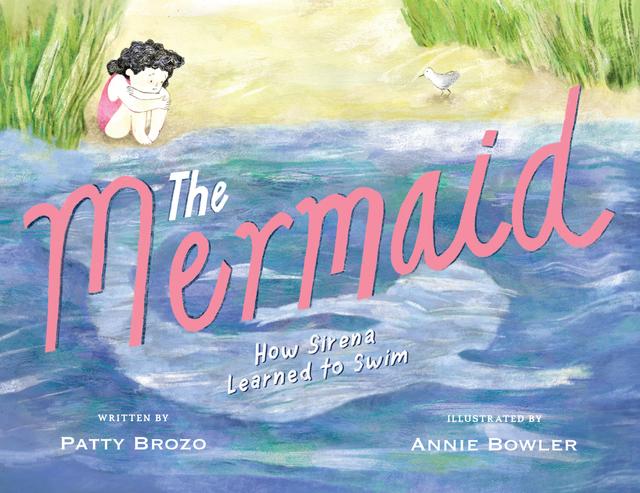 The Mermaid by Annie Bowler, Patty Brozo