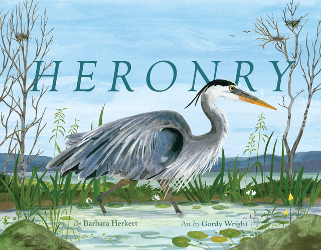 Heronry by Barbara Herkert, Gordy Wright
