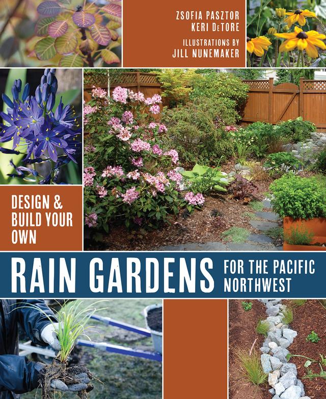 Rain Gardens for the Pacific Northwest by Keri Detore, Zsofia Pasztor