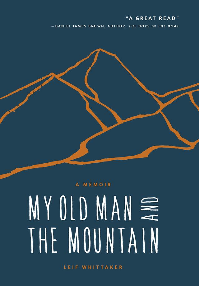 My Old Man and the Mountain by Leif Whittaker