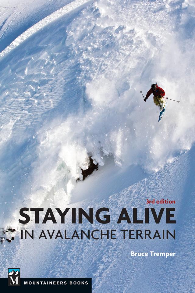 Staying Alive in Avalanche Terrain, 3rd Edition by Bruce Tremper