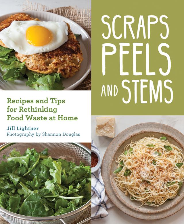 Scraps, Peels, and Stems by Jill Lightner, Shannon Douglas