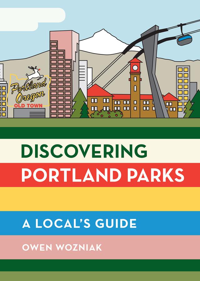 Discovering Portland Parks by Owen Wozniak
