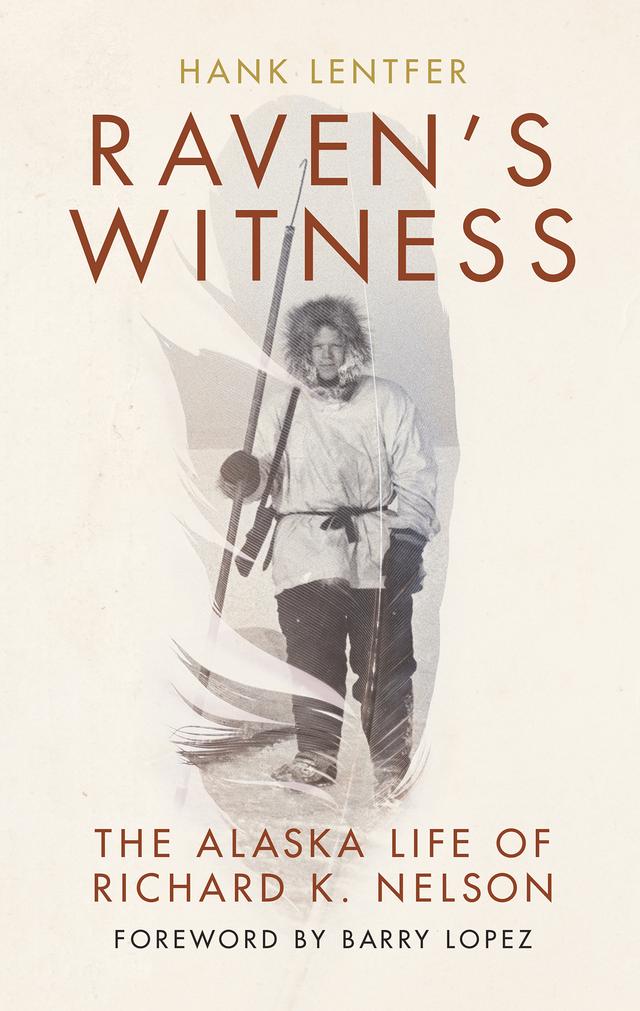Raven's Witness by Barry Lopez, Hank Lentfer