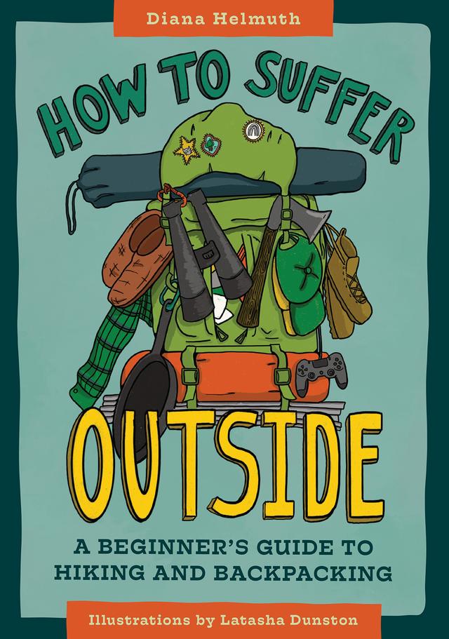 How to Suffer Outside by Diana Helmuth, Latasha Dunston