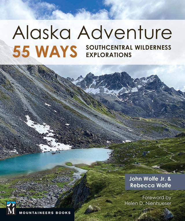 Alaska Adventure 55 Ways by John Wolfe, Jr., Rebecca Wolfe