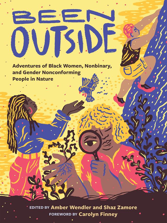Been Outside by Amber Wendler, Carolyn Finney, Shaz Zamore