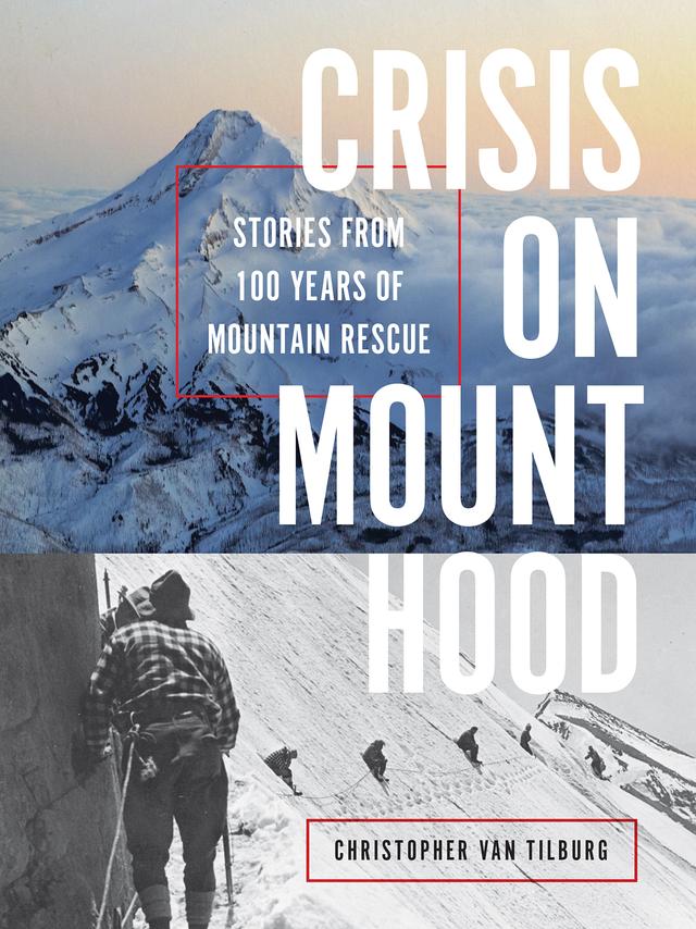 Crisis on Mount Hood by Christopher Van Tilburg