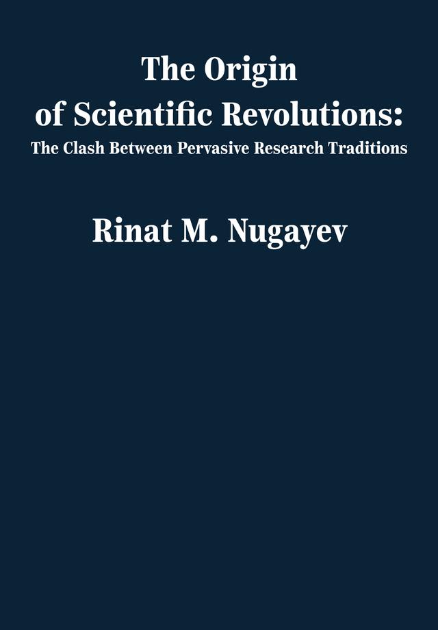 The Origin of Scientific Revolutions by Rinat Nugayev 