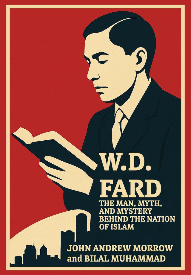 W. D. Fard by Bilal Muhammad, John Andrew Morrow