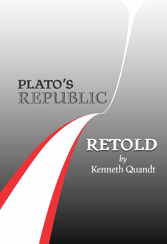 Plato’s Republic Retold by Kenneth Quandt