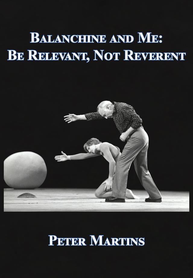 Balanchine and Me by  Peter Martins