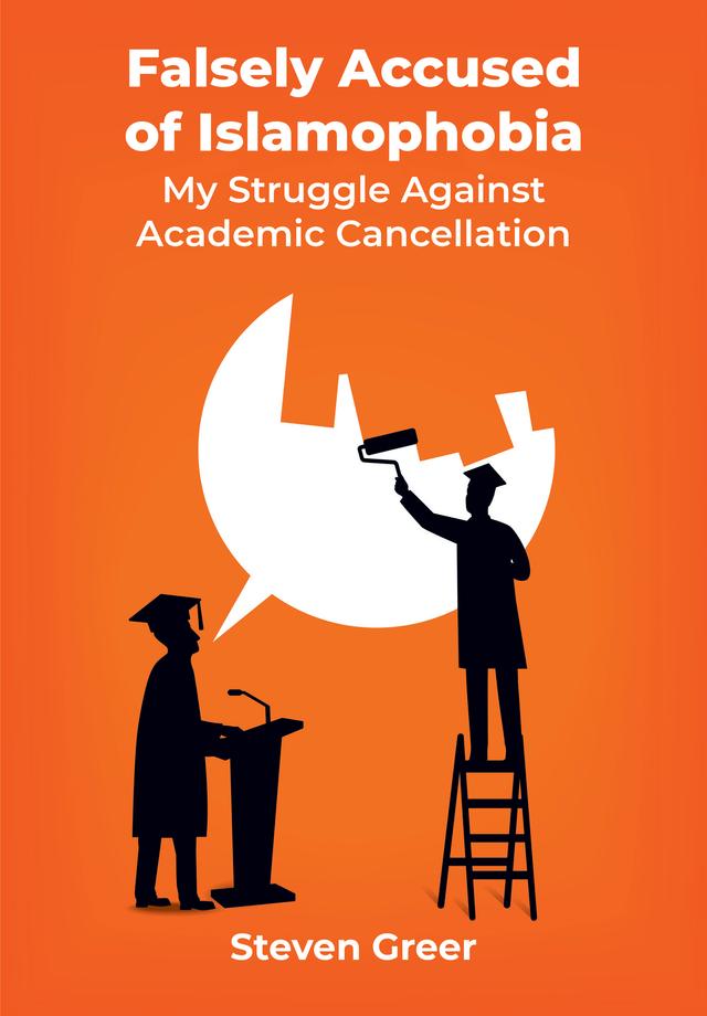 Falsely Accused of Islamophobia by Steven Greer