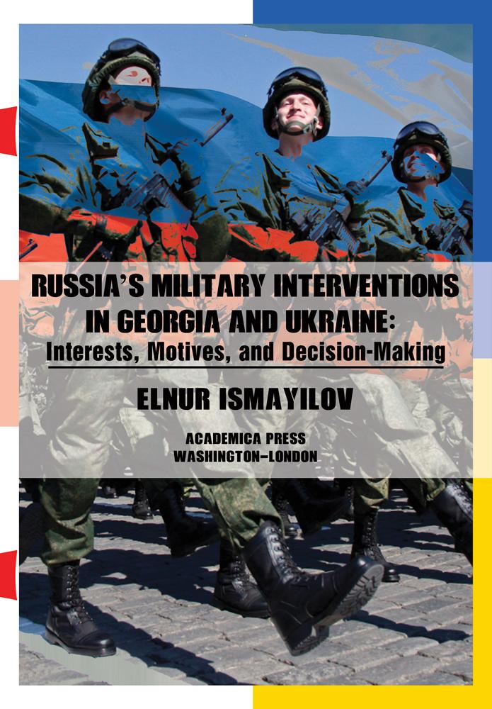 Russia’s Military Interventions  in Georgia and Ukraine