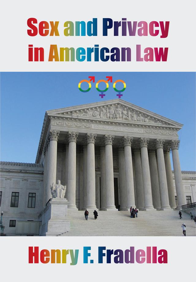 Sex and Privacy in American Law by Henry F. Fradella
