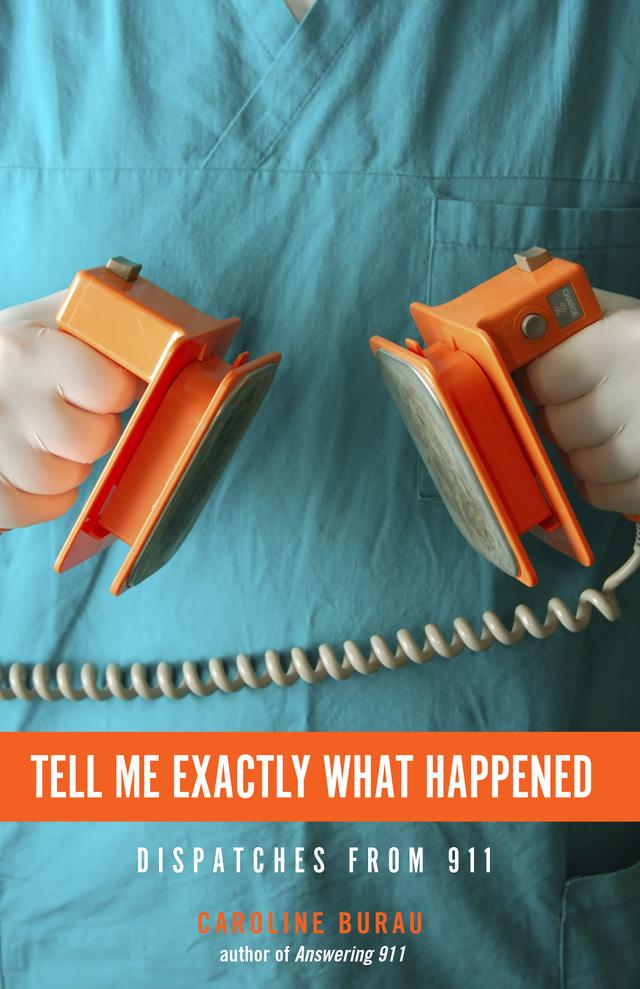 Tell Me Exactly What Happened by Caroline  Burau