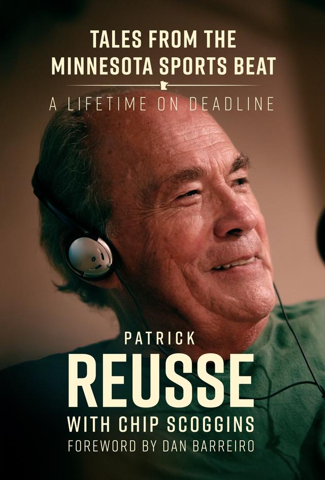 Tales from the Minnesota Sports Beat by Chip Scoggins, Dan Barreiro, Patrick Reusse