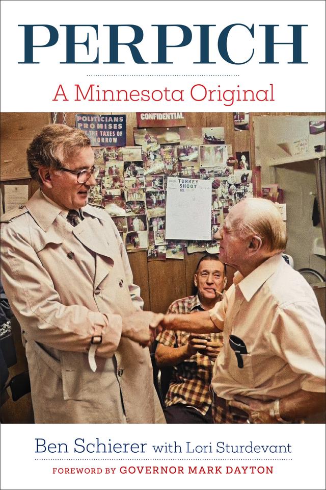 Perpich by Benjamin M. Schierer, Governor Mark Dayton, Lori Sturdevant