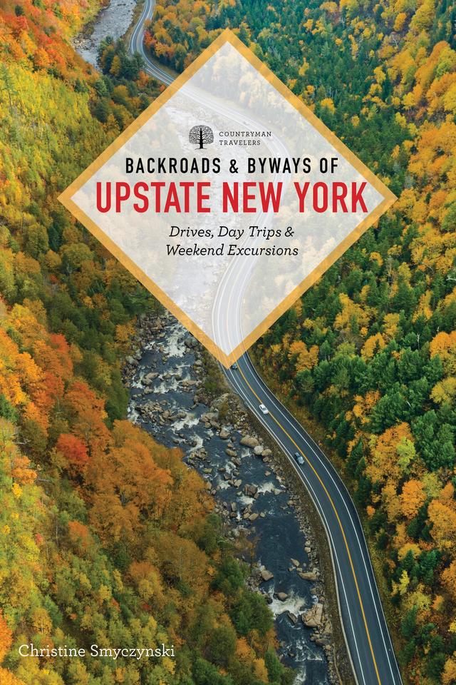 Backroads & Byways of Upstate New York by Christine Smyczynski