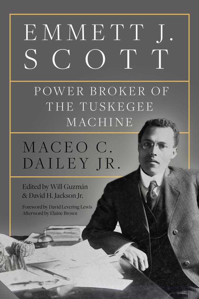 Emmett J. Scott by David H. Jackson Jr., David Levering Lewis, Elaine Brown, Maceo C. Dailey Jr., Will Guzmán