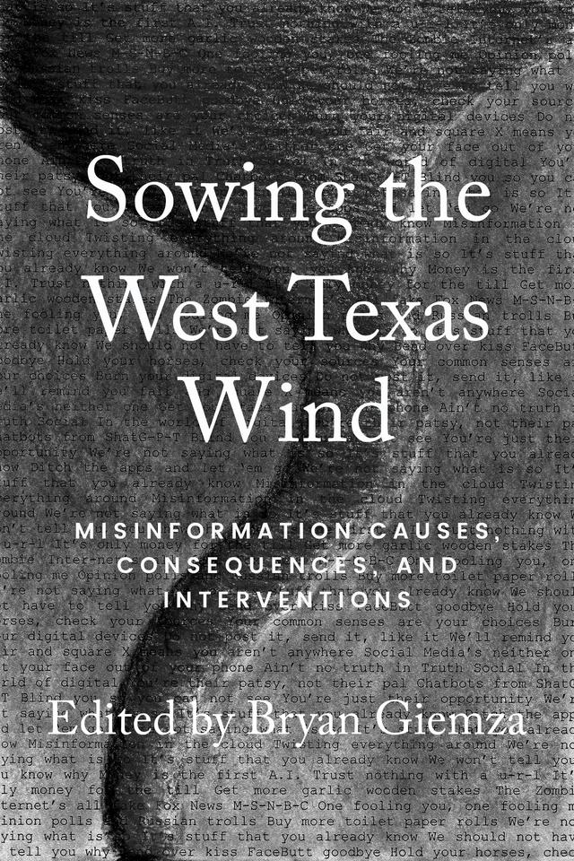 Sowing the West Texas Wind by Brie D Sherwin, Bryan Giemza, Erik P Bucy, Katharine Hayhoe, Kenton T Wilkinson, Lucinda Holt, Lyombe Eko, Ori Swed, Robert Moses Peaslee