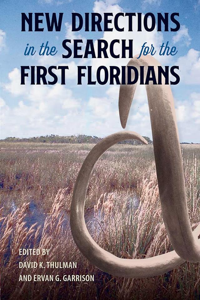 New Directions in the Search for the First Floridians by David K. Thulman, Ervan G. Garrison