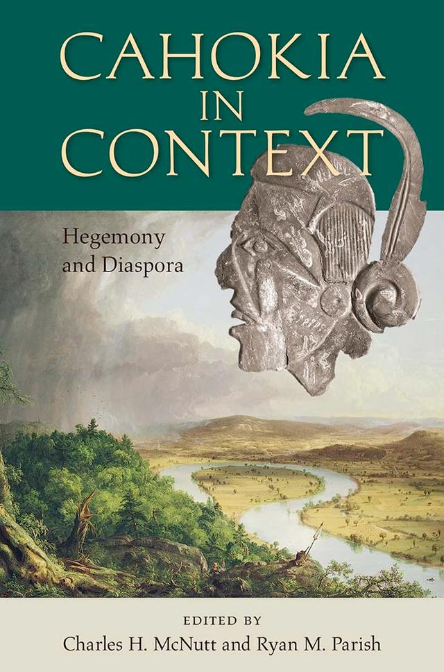 Cahokia in Context by Charles H. McNutt, Ryan Parish
