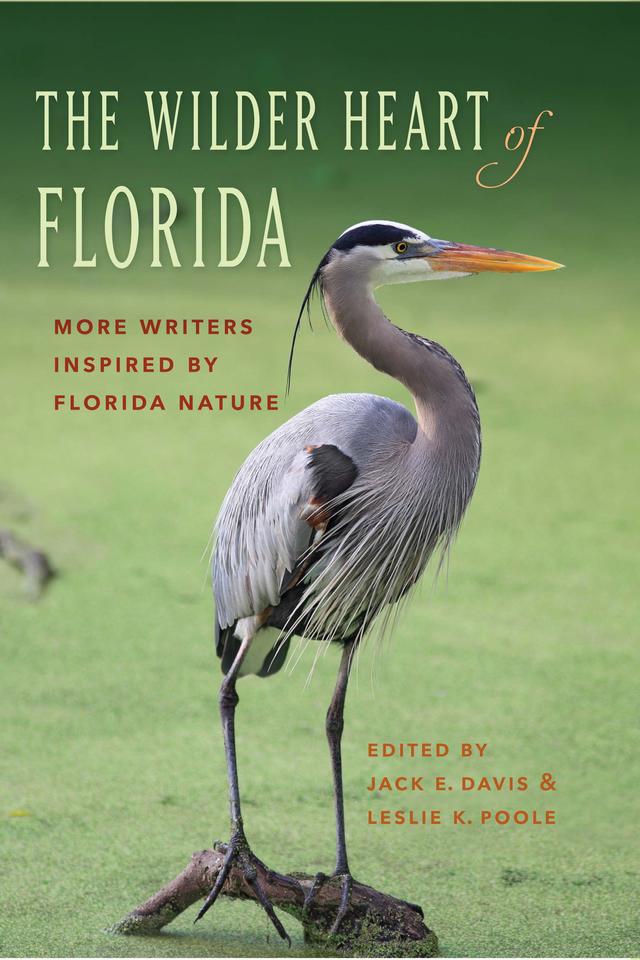 The Wilder Heart of Florida by Jack E. Davis, Leslie K. Poole