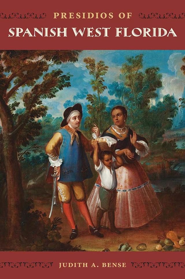 Presidios of Spanish West Florida by Judith A. Bense