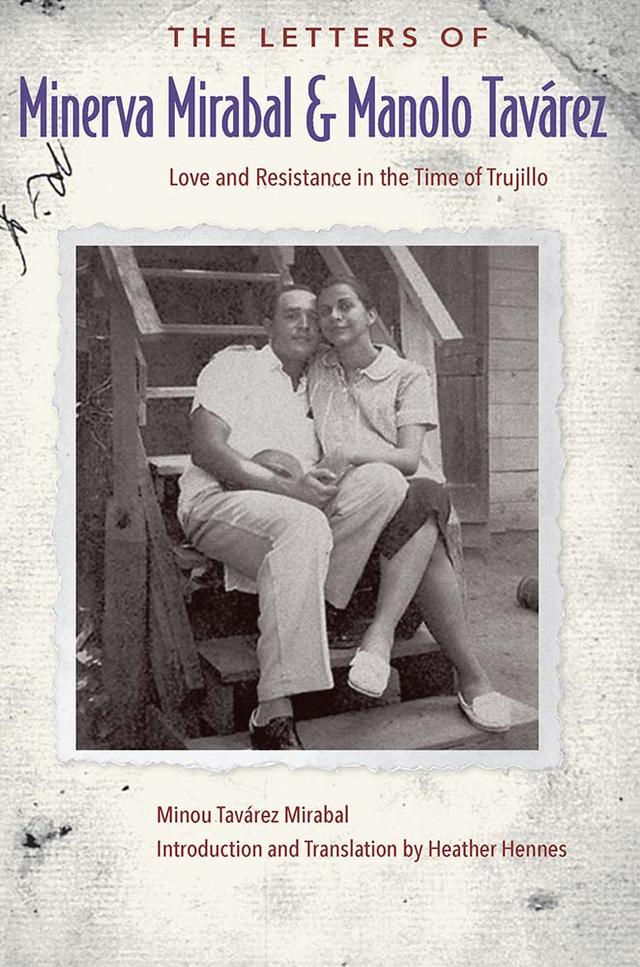 The Letters of Minerva Mirabal and Manolo Tavárez by Heather Hennes, Minou Tavárez Mirabal