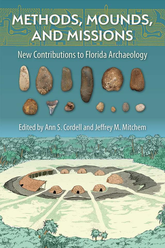 Methods, Mounds, and Missions by Ann S. Cordell, Jeffrey M. Mitchem