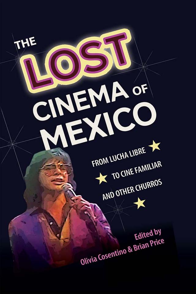 The Lost Cinema of Mexico by Brian Price, Olivia Cosentino