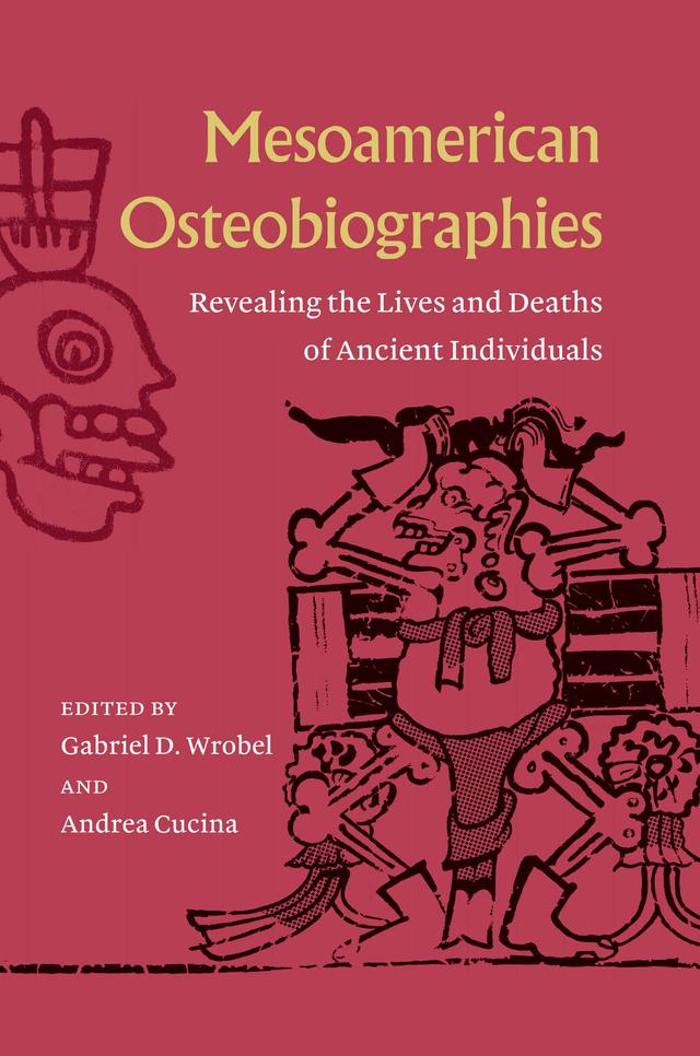 Mesoamerican Osteobiographies by Andrea Cucina, Gabriel D. Wrobel