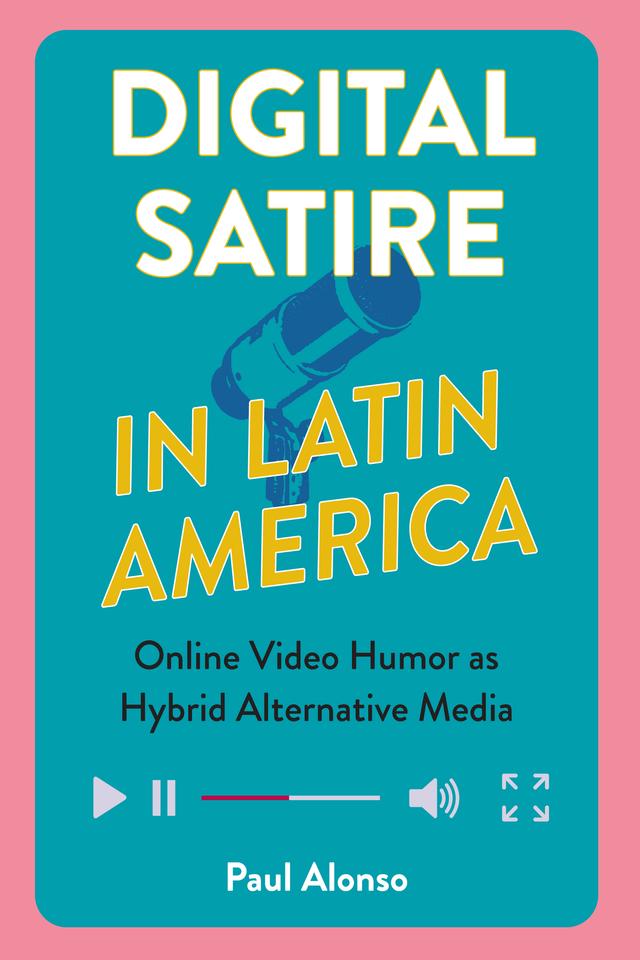 Digital Satire in Latin America by Paul Alonso