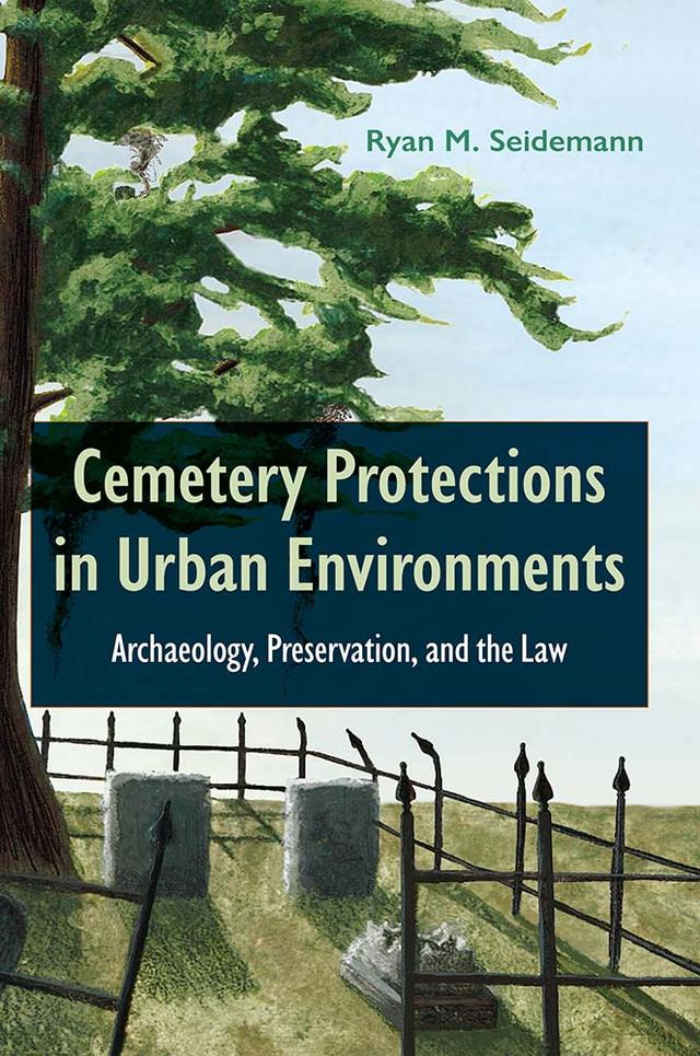 Cemetery Protections in Urban Environments by Ryan M. Seidemann