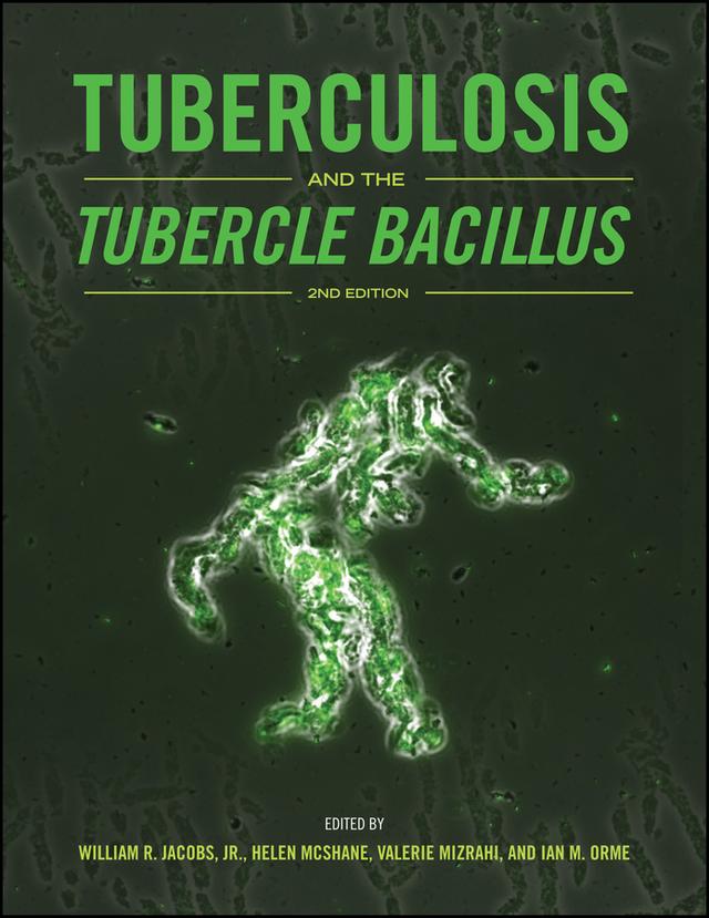 Tuberculosis and the Tubercle Bacillus by Helen McShane, Ian M. Orme, Valerie Mizrahi, William R. Jacobs, Jr.