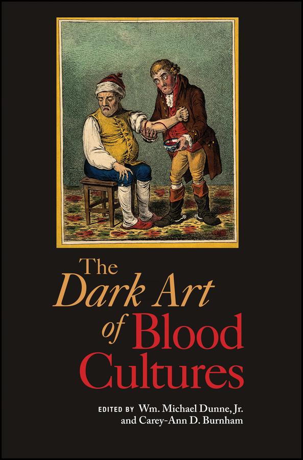 Dark Art of Blood Cultures by Carey-Ann D. Burnham, Wm. Michael Dunne, Jr.