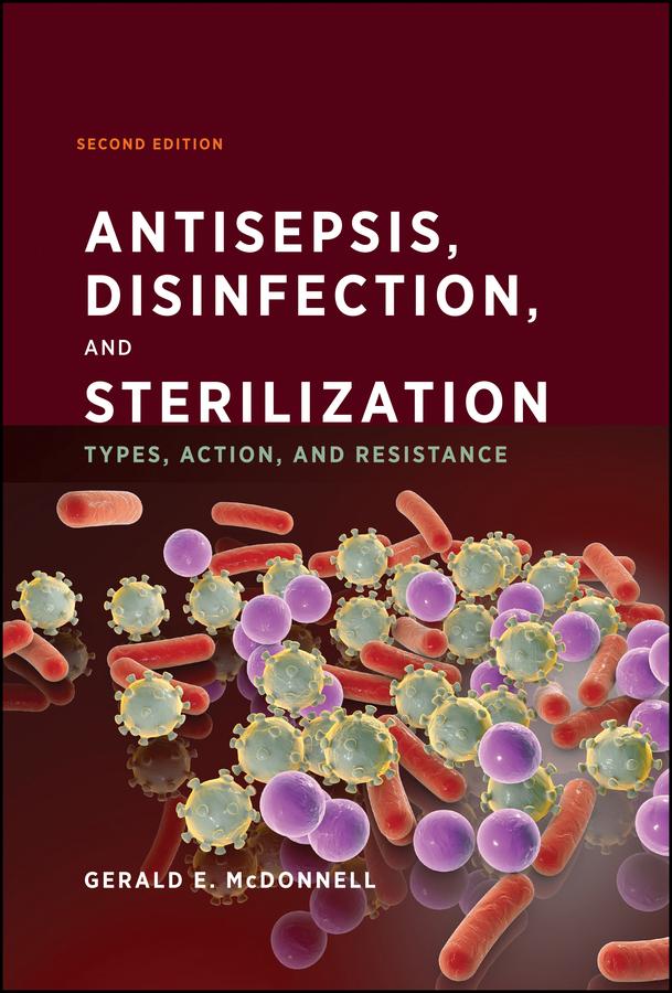 Antisepsis, Disinfection, and Sterilization by Gerald E. McDonnell
