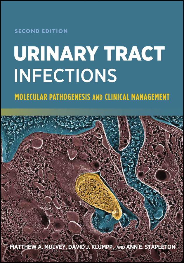 Urinary Tract Infections by Ann E. Stapleton, David J. Klumpp, Matthew A. Mulvey